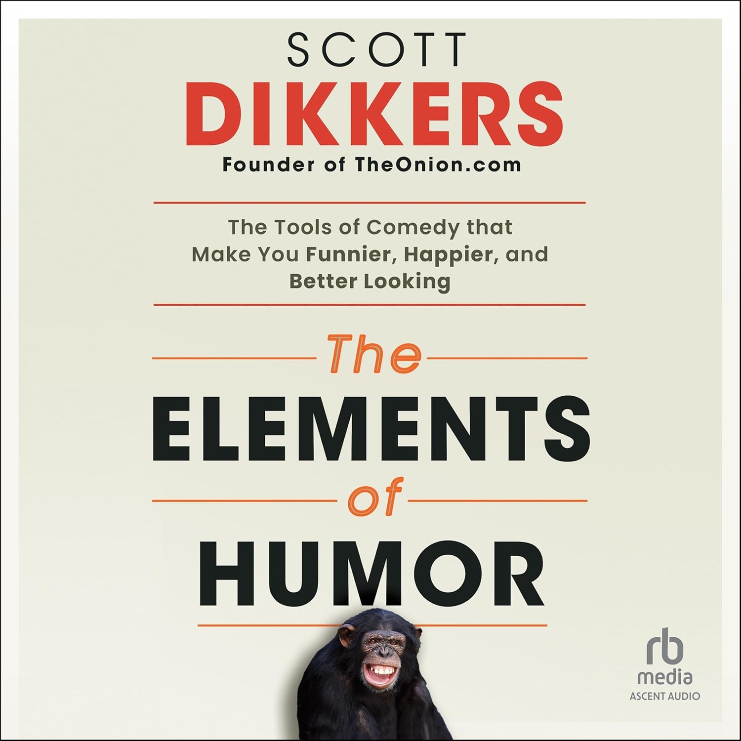 The Elements of Humor: The Tools of Comedy that Make You Funnier, Happier, and Better Looking cover