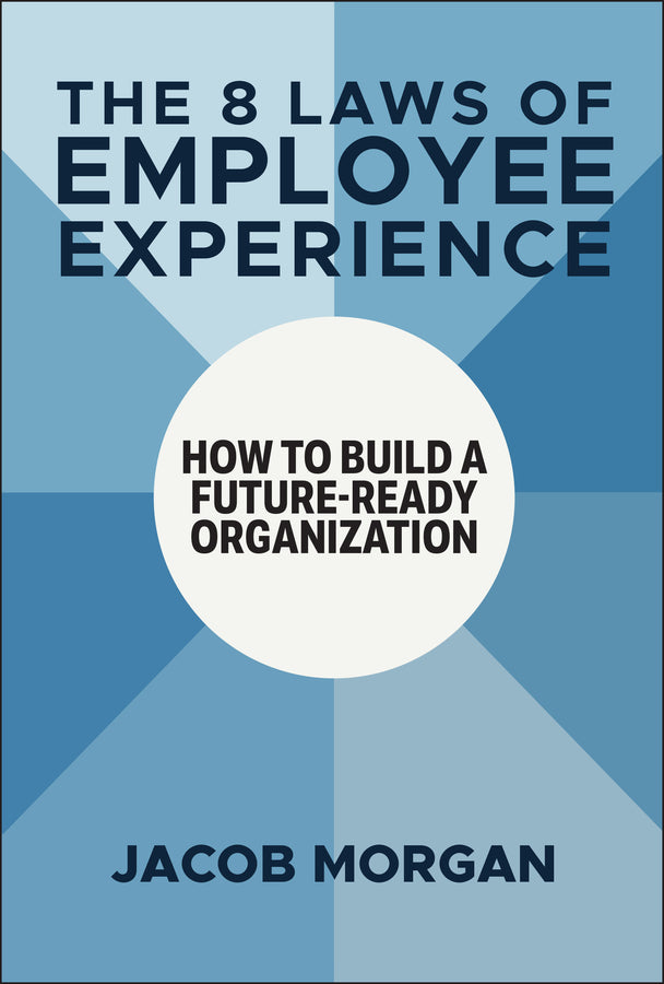The 8 Laws of Employee Experience: How to Build a Future-Ready Organization cover
