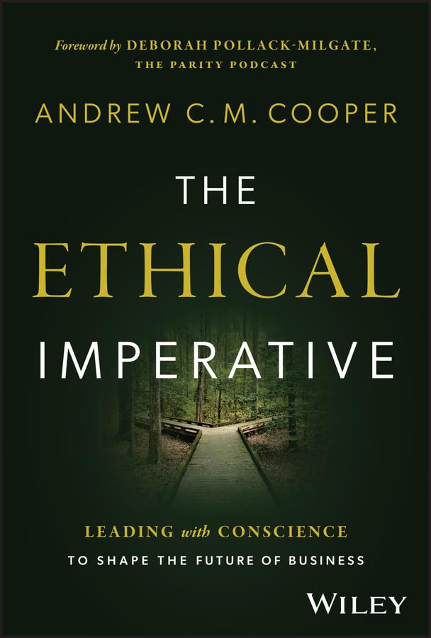 The Ethical Imperative: Leading with Conscience to Shape the Future of Business cover