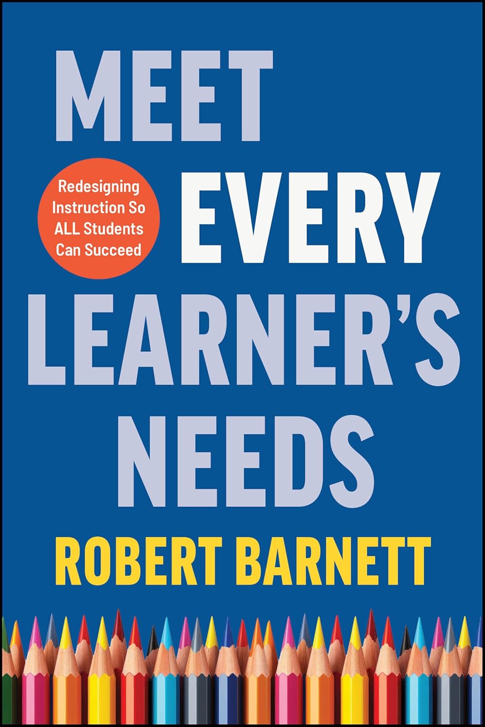 Meet Every Learner's Needs: Redesigning Instruction So All Students Can Succeed cover