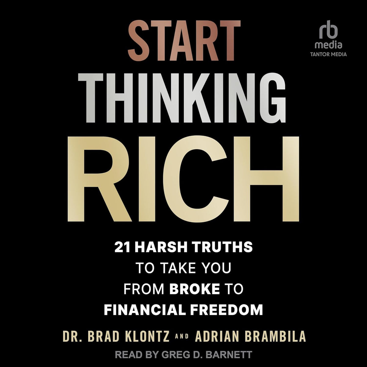 Start Thinking Rich: 21 Harsh Truths to Take You from Broke to Financial Freedom cover