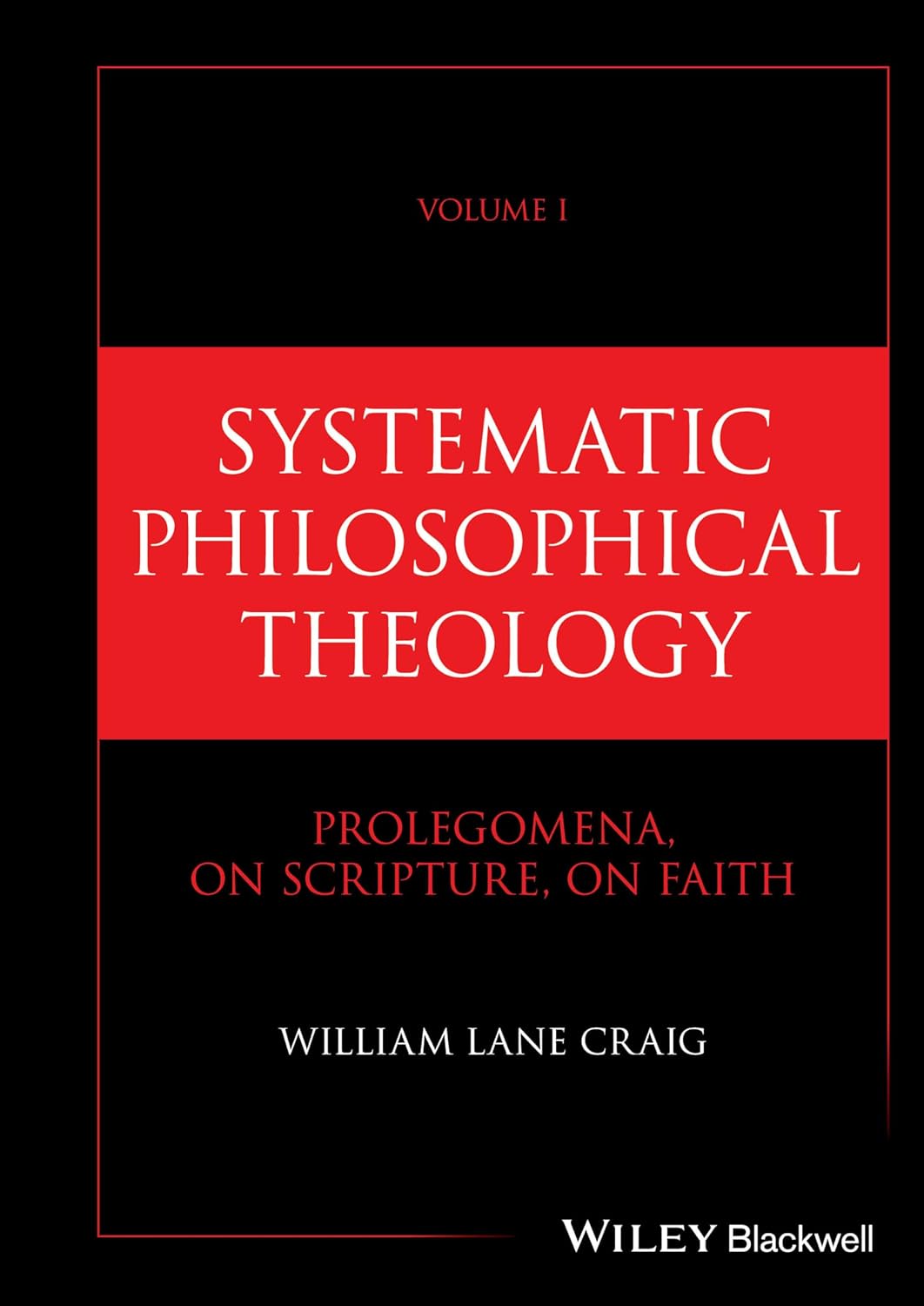 Systematic Philosophical Theology, Volume 1: Prolegomena, On Scripture, On Faith cover