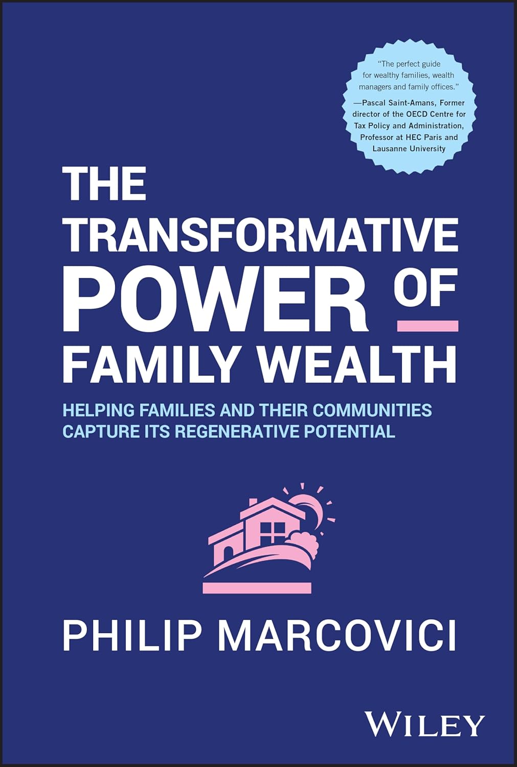 The Transformative Power of Family Wealth: Helping Families and their Communities Capture its Regenerative Potential cover
