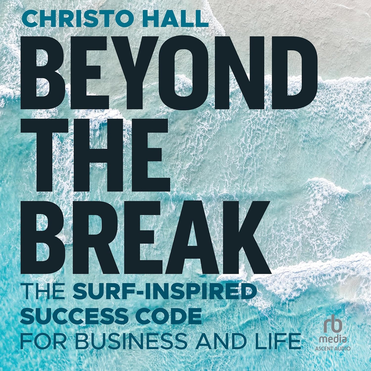 Beyond the Break: The Surf-Inspired Success Code for Business and Life cover