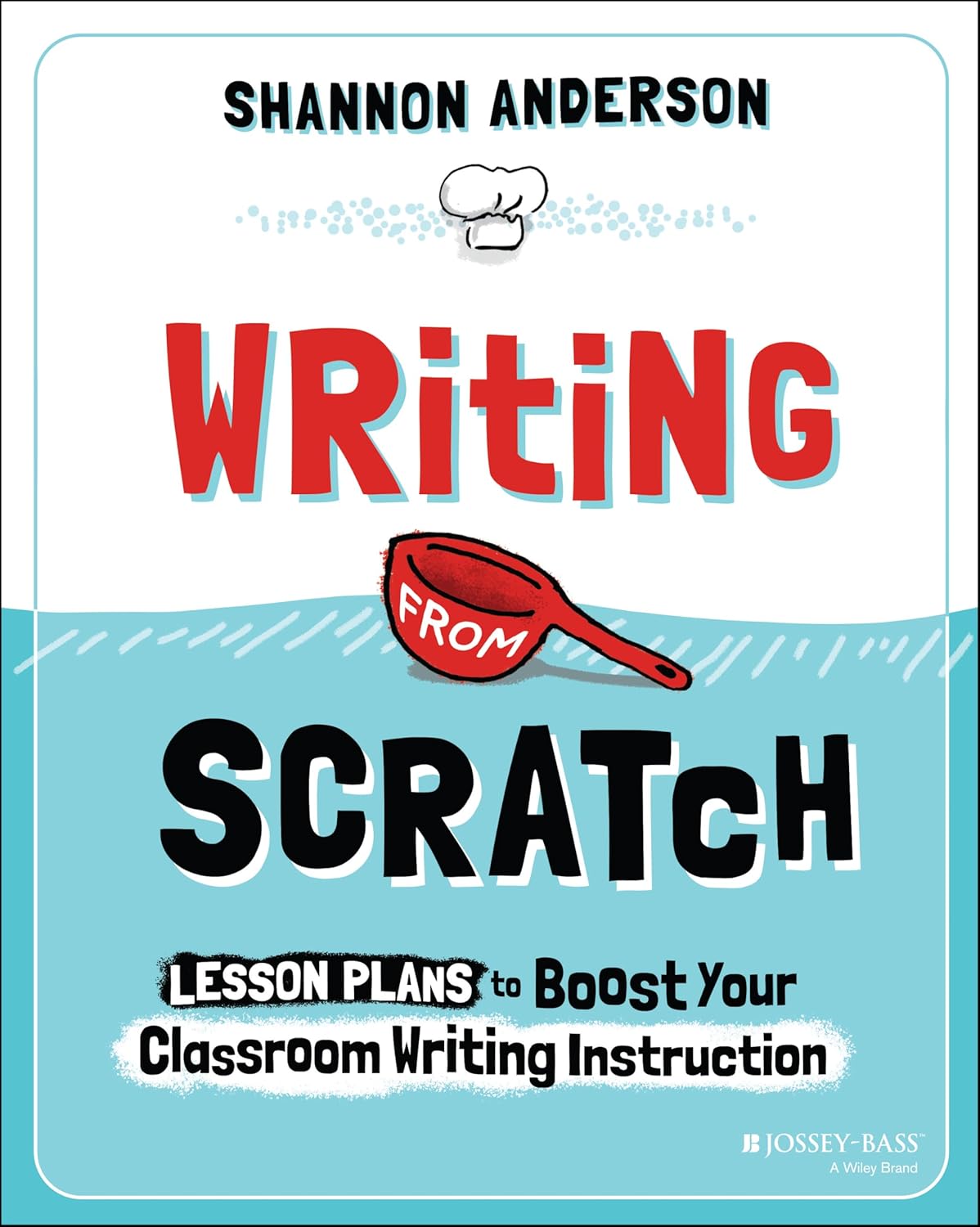 Writing from Scratch: Lesson Plans to Boost Your Classroom Writing Instruction cover