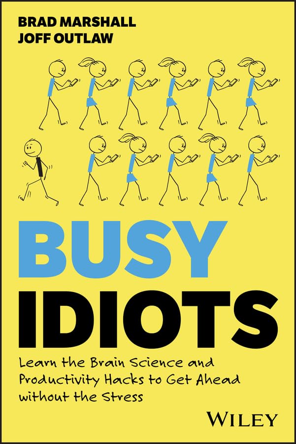 Busy Idiots: Learn the Brain Science and Productivity Hacks to Get Ahead without the Stress cover