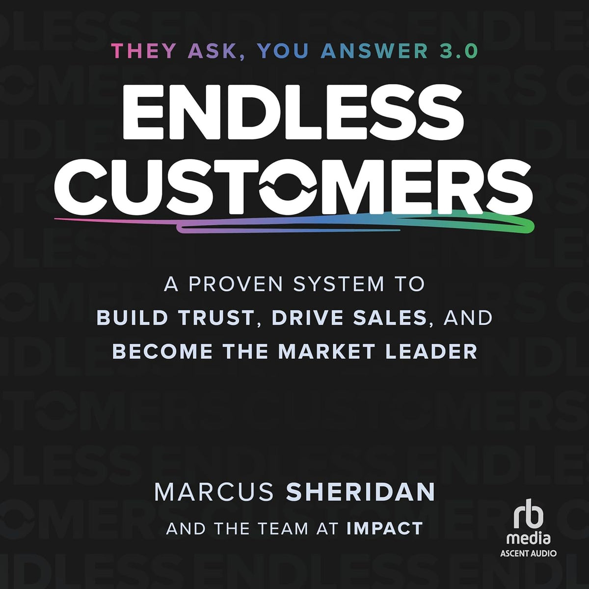 Endless Customers: A Proven System to Build Trust, Drive Sales, and Become the Market Leader cover