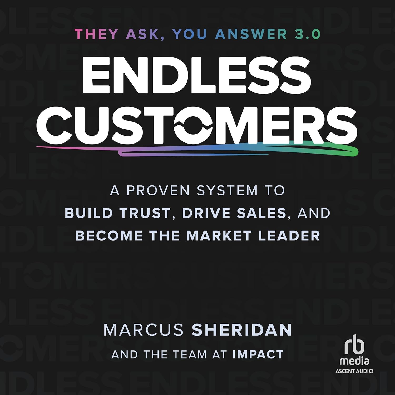 Endless Customers: A Proven System to Build Trust, Drive Sales, and Become the Market Leader cover