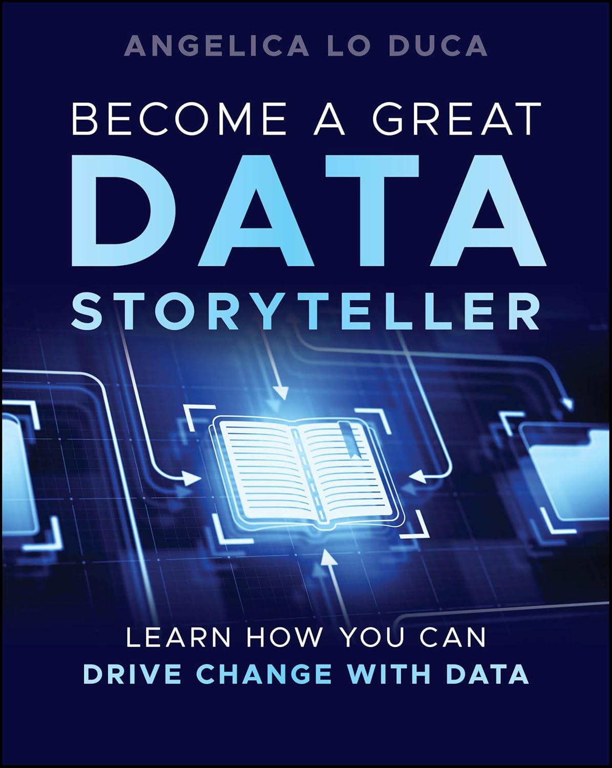 Become a Great Data Storyteller: Learn How You Can Drive Change with Data cover