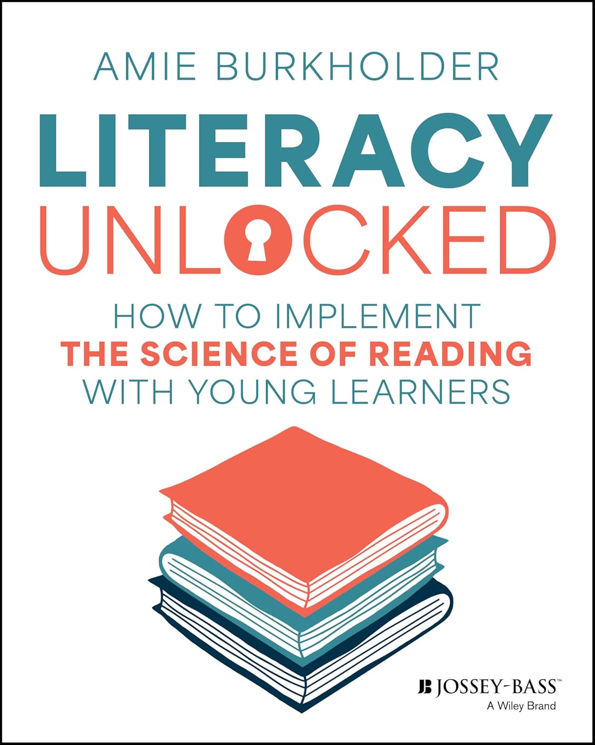 Literacy Unlocked: How to Implement the Science of Reading with Young Learners cover
