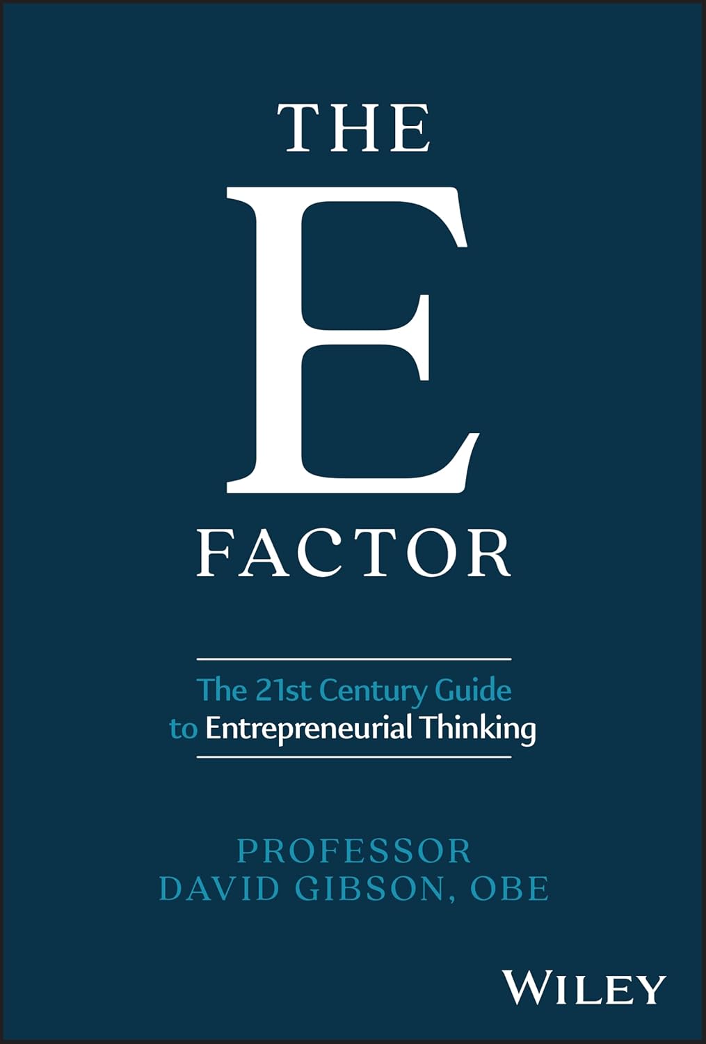 The E Factor: The 21st Century Guide to Entrepreneurial Thinking cover