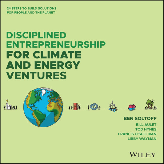 Disciplined Entrepreneurship for Climate and Energy Ventures