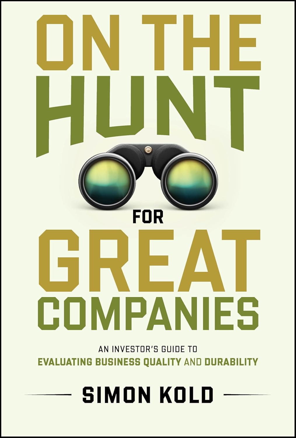 On the Hunt for Great Companies: An Investor's Guide to Evaluating Business Quality and Durability cover