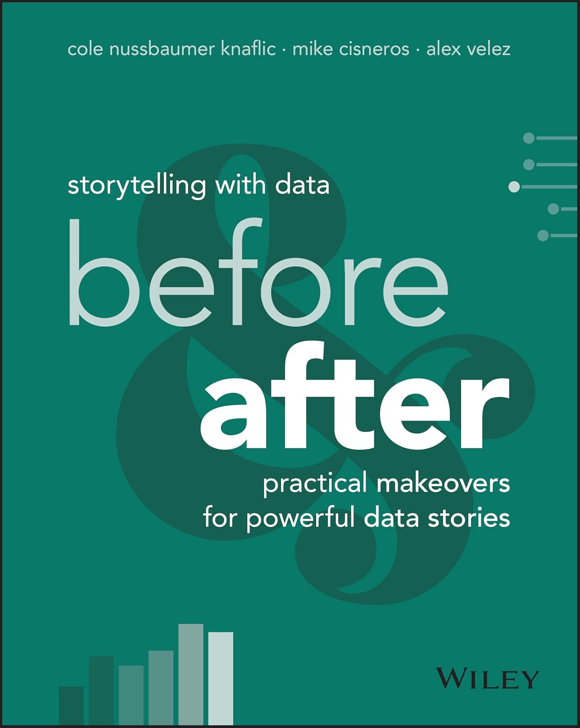 Storytelling with Data: Before and After - Practical Makeovers for Powerful Data Stories cover