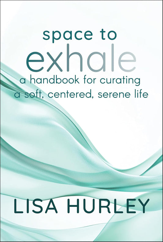 Space to Exhale: A Handbook for Curating a Soft, Centered, Serene Life cover