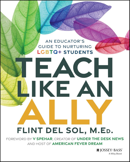 Teach Like an Ally: An Educator's Guide to Nurturing LGBTQ+ Students cover