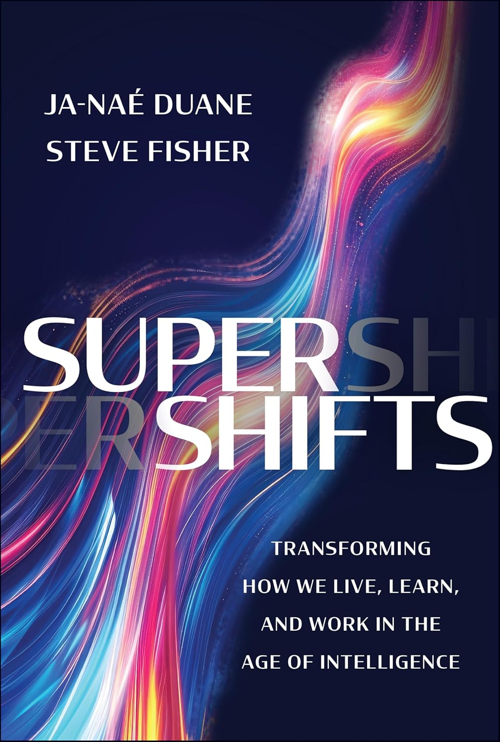 SuperShifts: Transforming How We Live, Learn, and Work in the Age of Intelligence cover