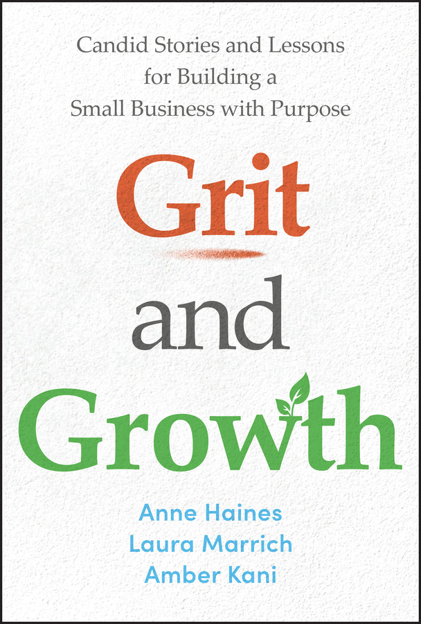 Grit and Growth: Candid Stories and Lessons for Building a Small Business with Purpose cover