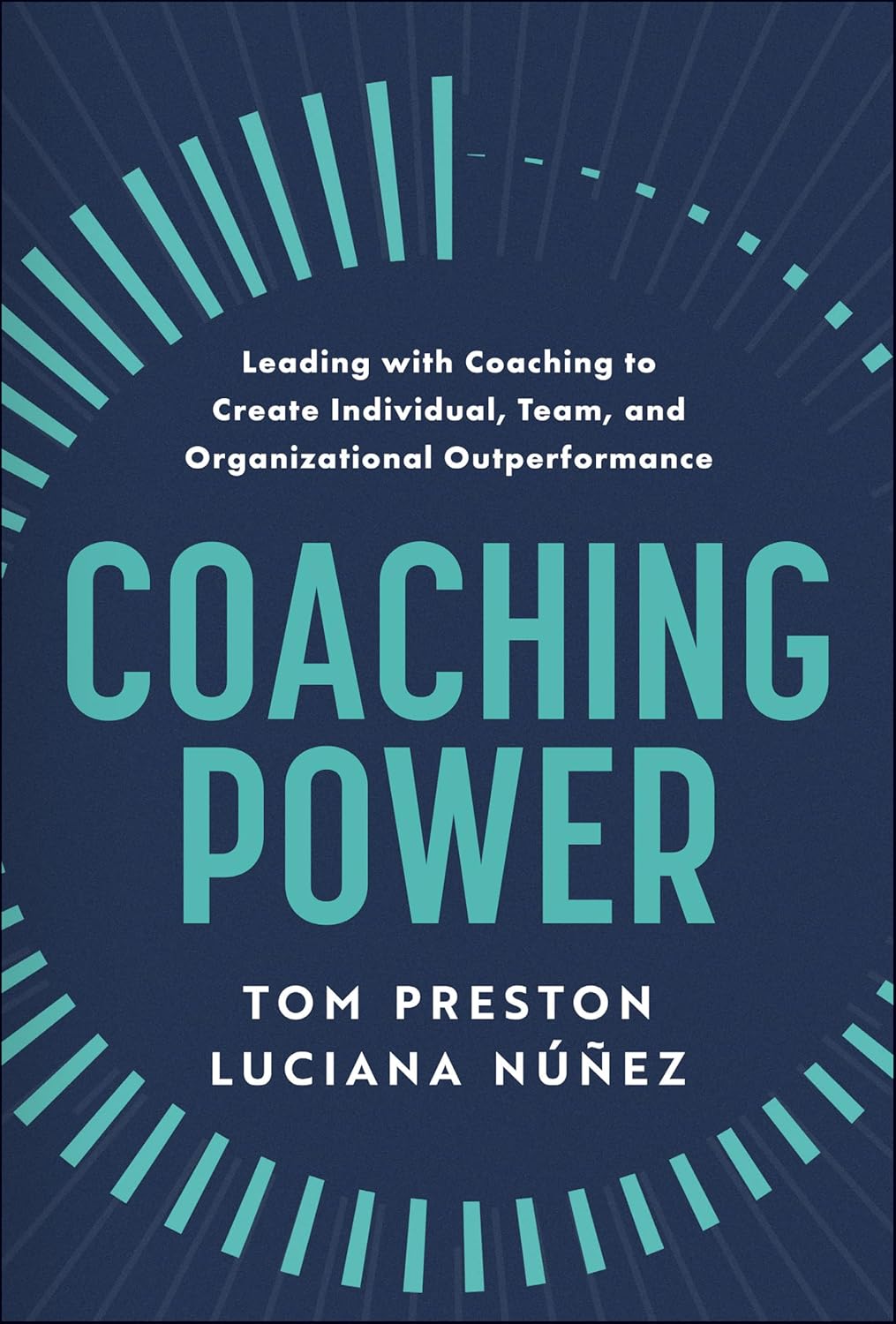 Coaching Power: Leading With Coaching to Create Individual, Team, and Organizational Outperformance cover