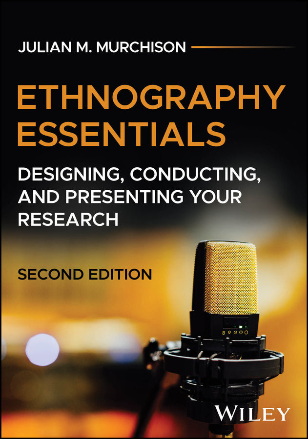 Ethnography Essentials: Designing, Conducting, and Presenting Your Research cover