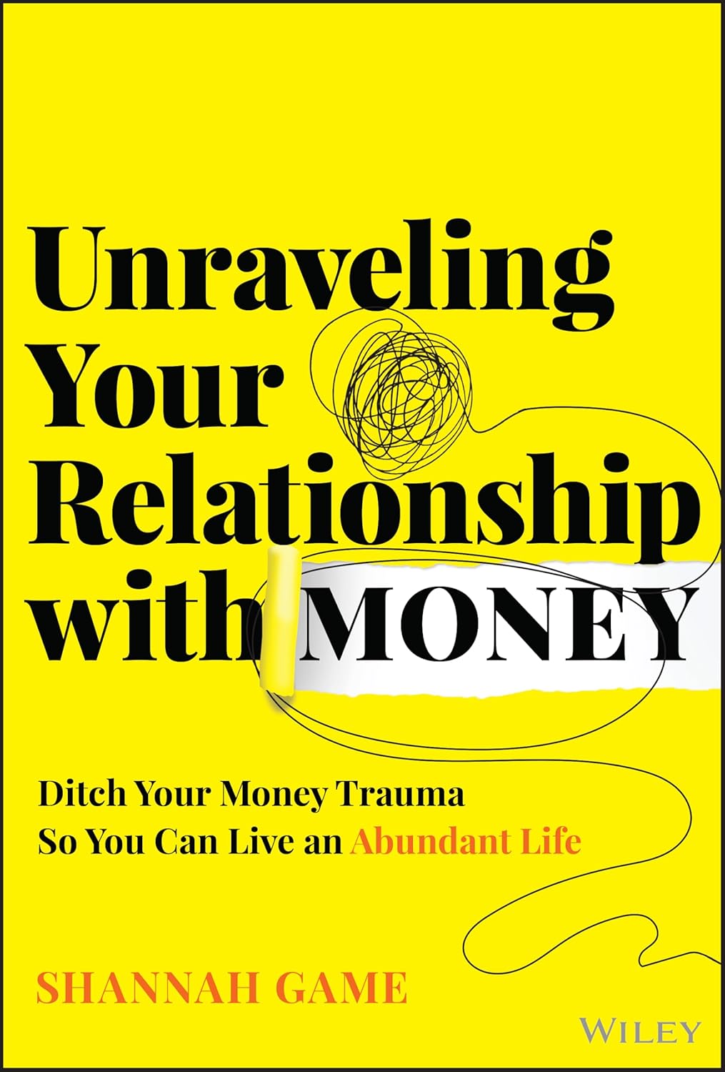 Unraveling Your Relationship with Money: Ditch Your Money Trauma So You Can Live an Abundant Life cover