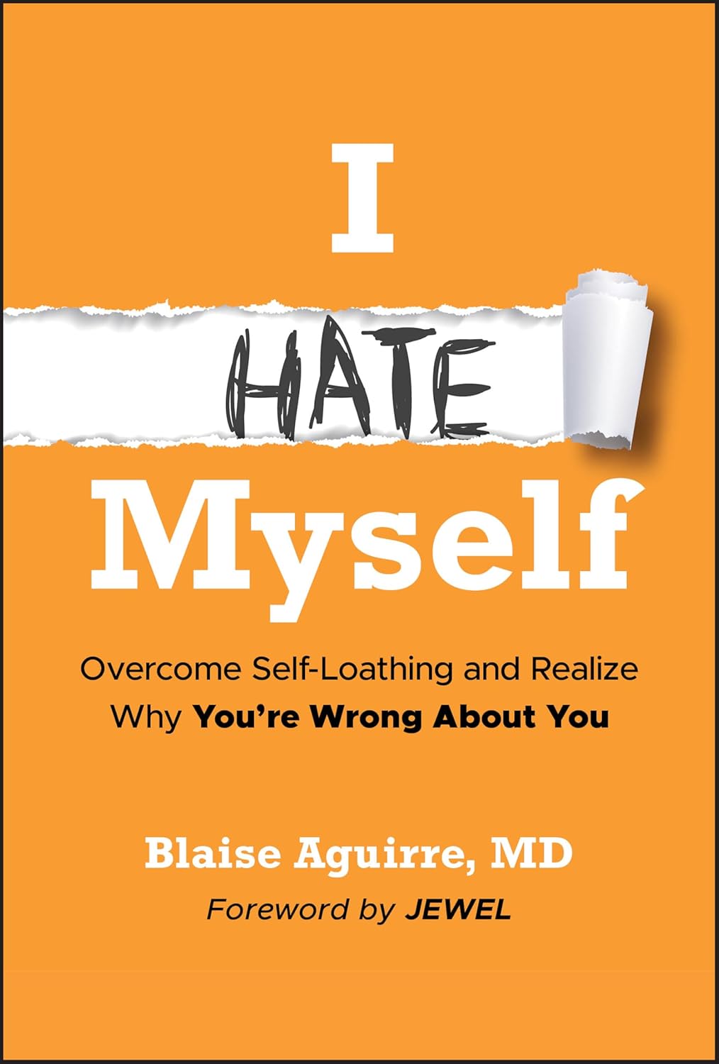 I Hate Myself: Overcome Self-Loathing and Realize Why You're Wrong About You cover