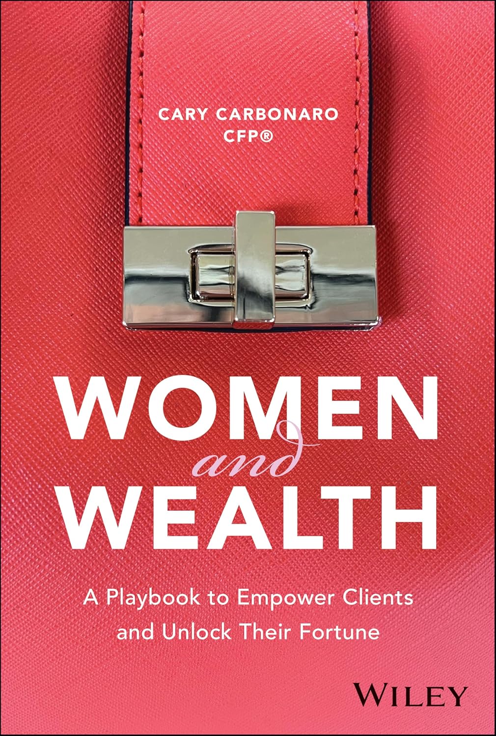 Women and Wealth: A Playbook to Empower Clients and Unlock Their Fortune cover