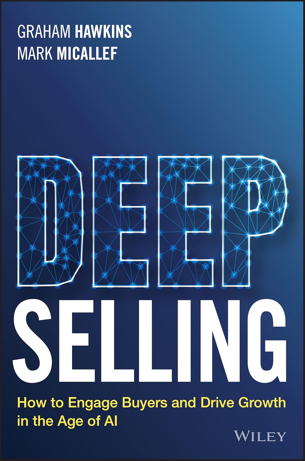 Deep Selling: How to Engage Buyers and Drive Growth in the Age of AI cover