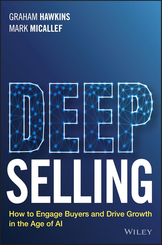 Deep Selling: How to Engage Buyers and Drive Growth in the Age of AI cover