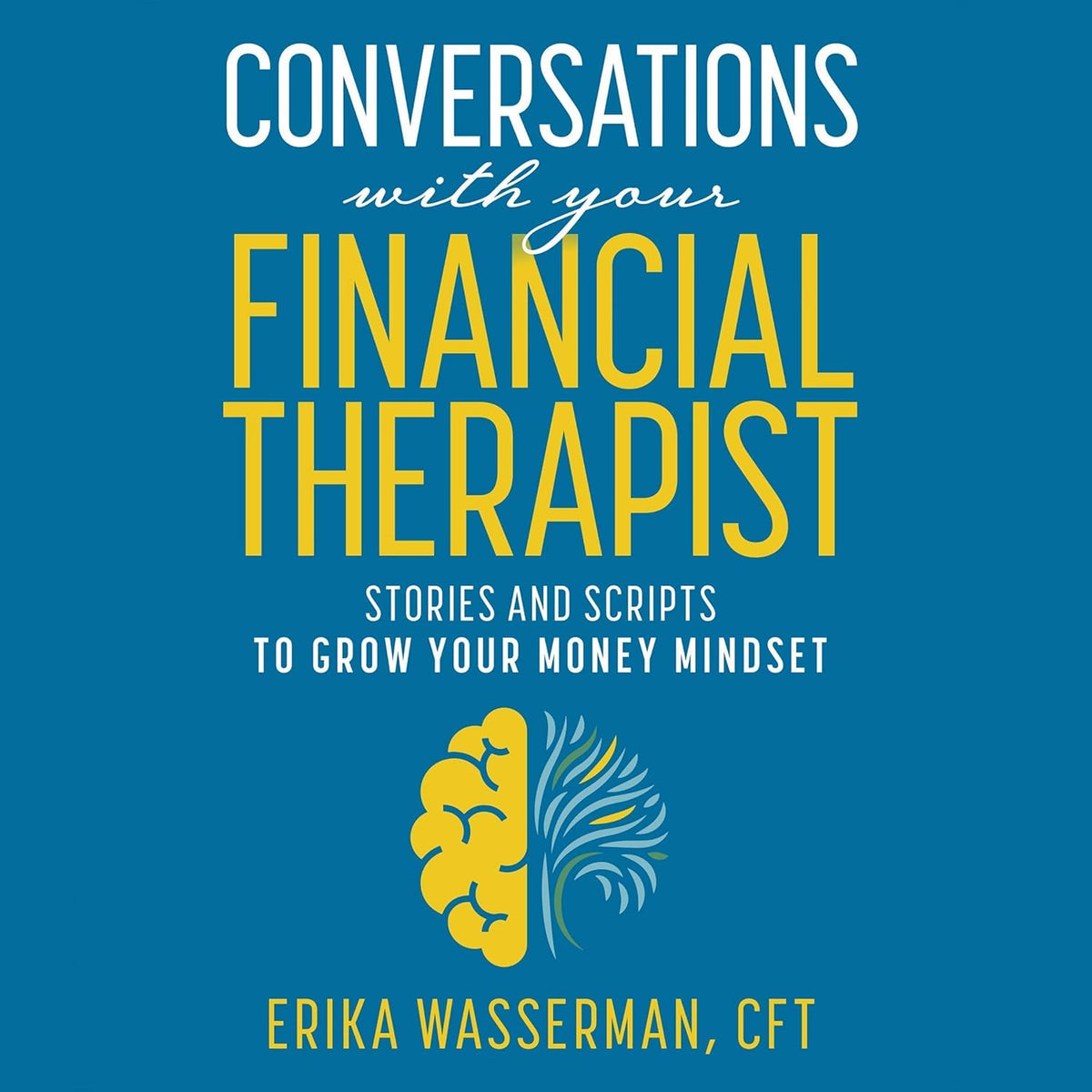 Conversations with Your Financial Therapist: Stories and Scripts to Grow Your Money Mindset cover