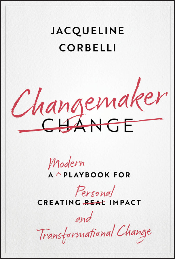 Changemaker: A Modern Playbook for Creating Personal Impact and Transformational Change cover