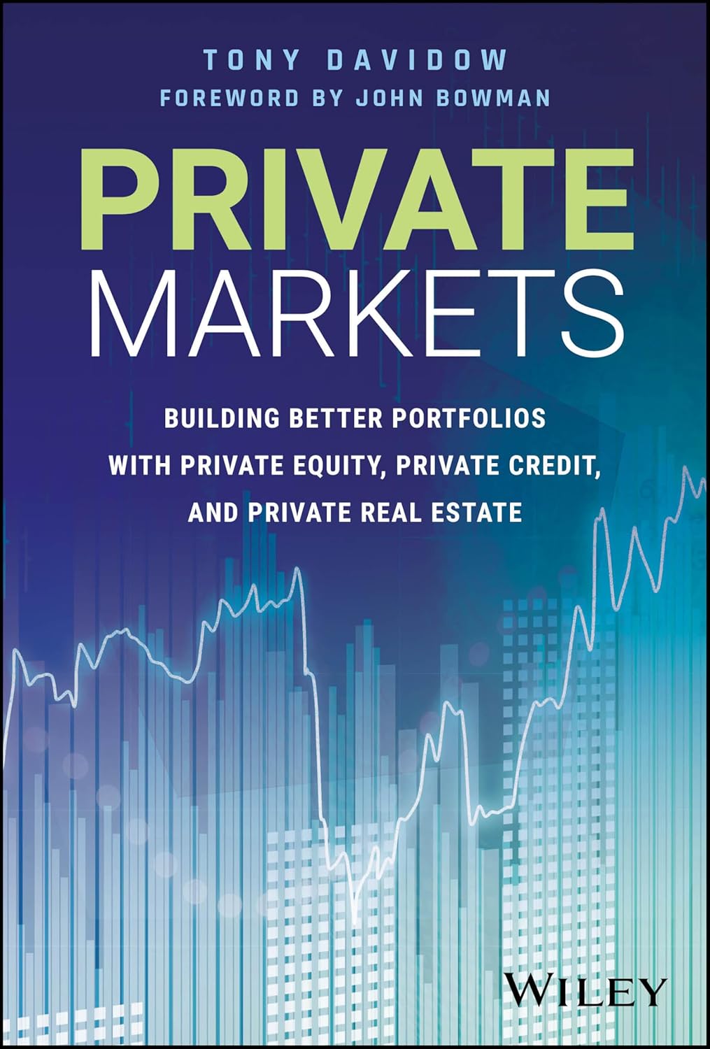 Private Markets: Building Better Portfolios with Private Equity, Private Credit, and Private Real Estate cover