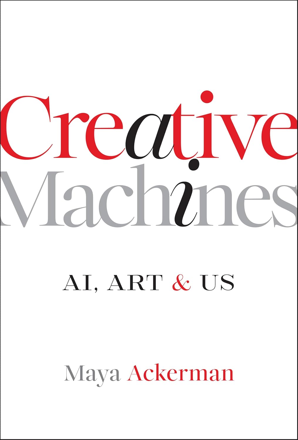 Creative Machines: AI, Art & Us cover