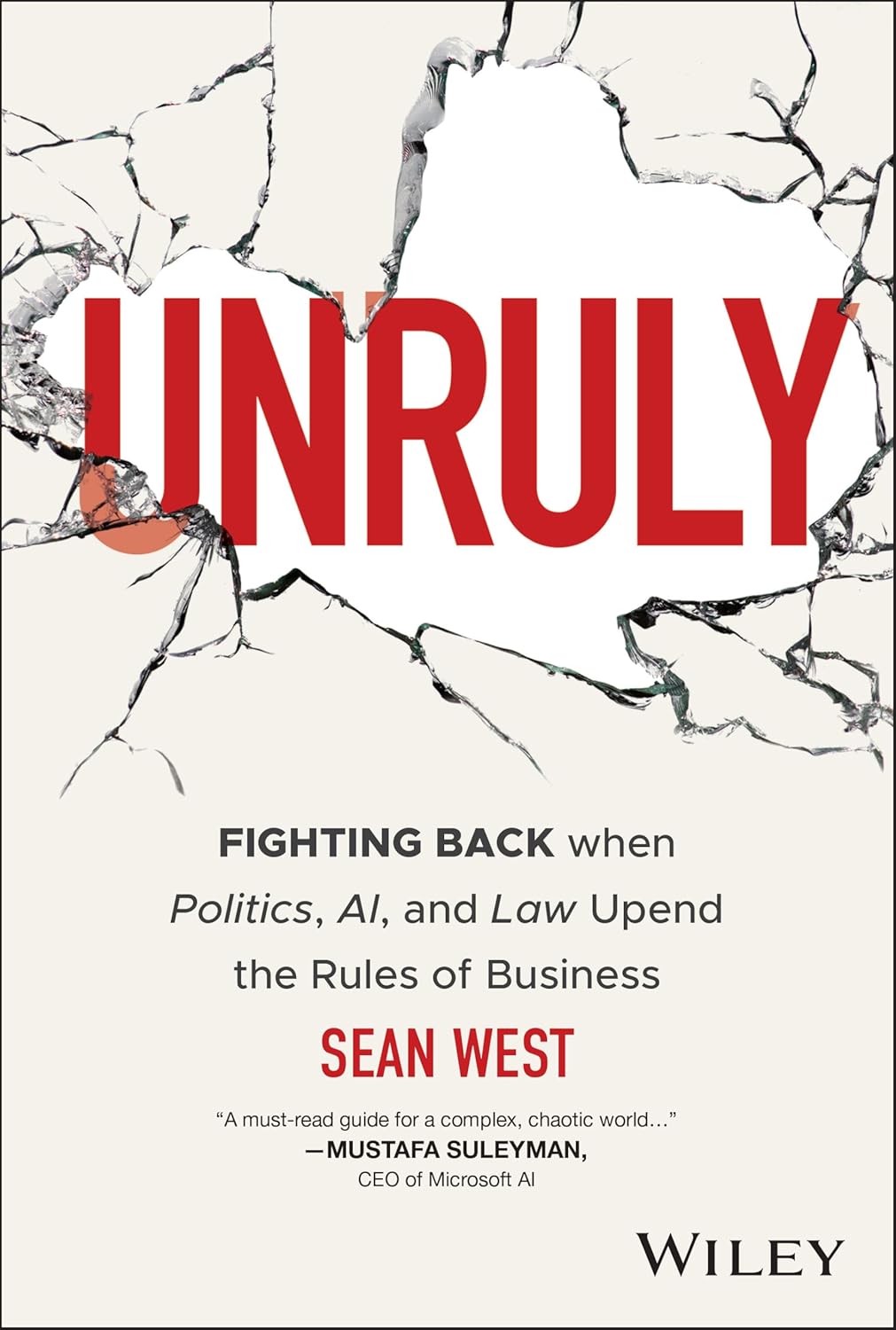 Unruly: Fighting Back when Politics, AI, and Law Upend the Rules of Business cover