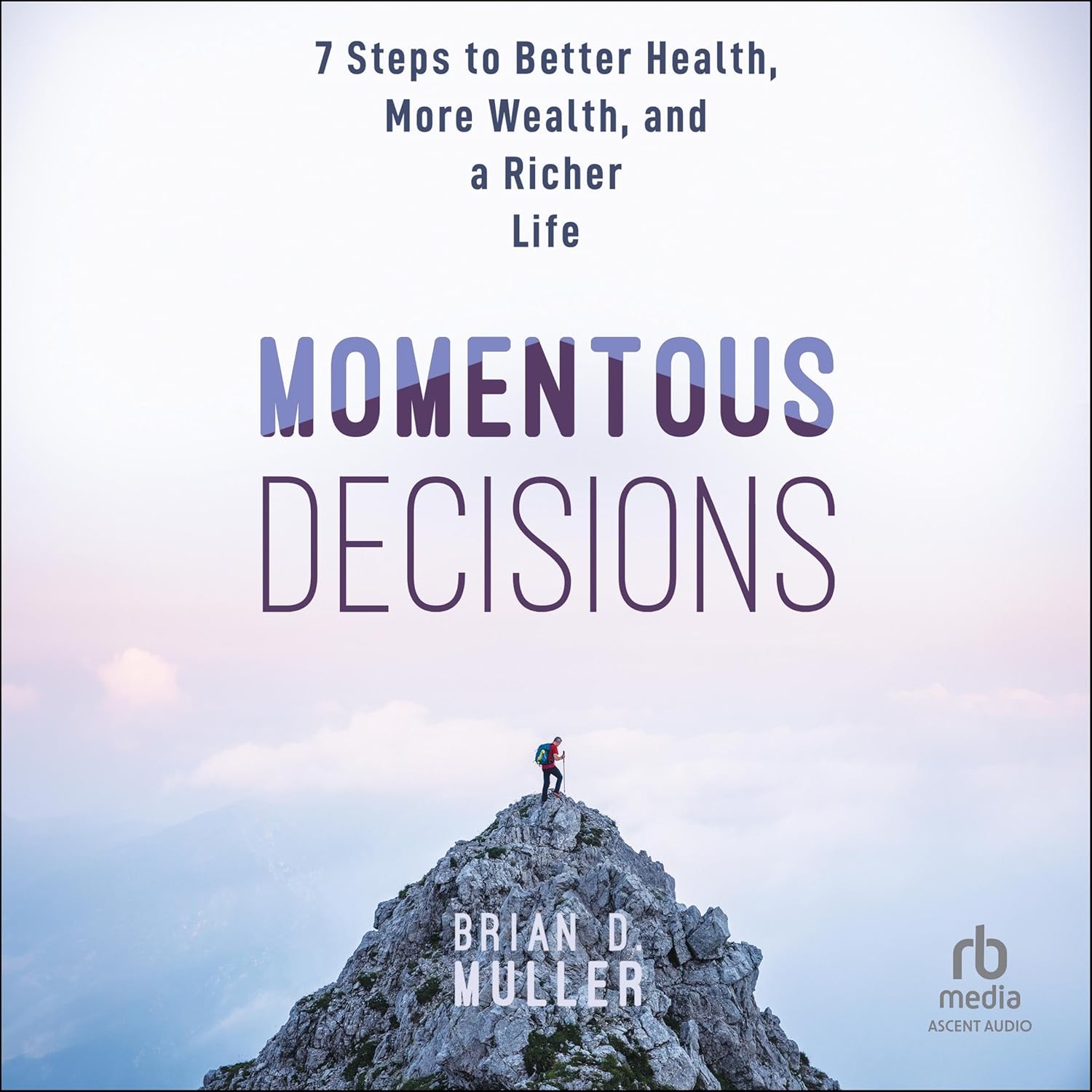 Momentous Decisions: 7 Steps to Better Health, More Wealth, and a Richer Life cover