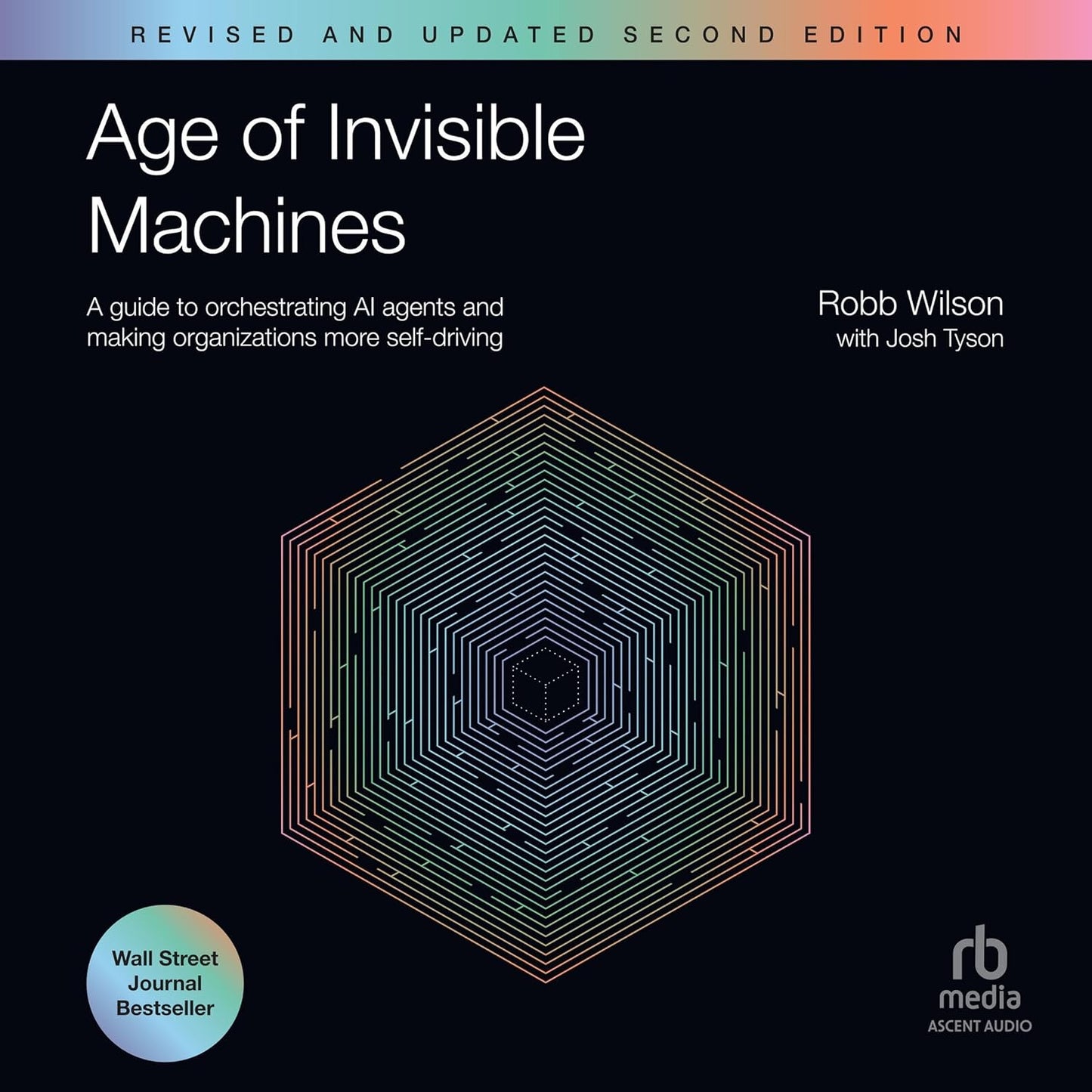 Age of Invisible Machines: A Guide to Orchestrating AI Agents and Making Organizations More Self-Driving, Revised and Updated cover