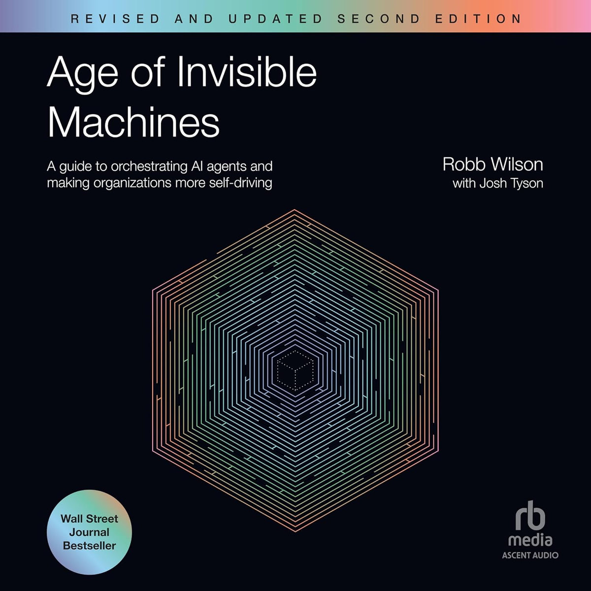 Age of Invisible Machines: A Guide to Orchestrating AI Agents and Making Organizations More Self-Driving, Revised and Updated cover