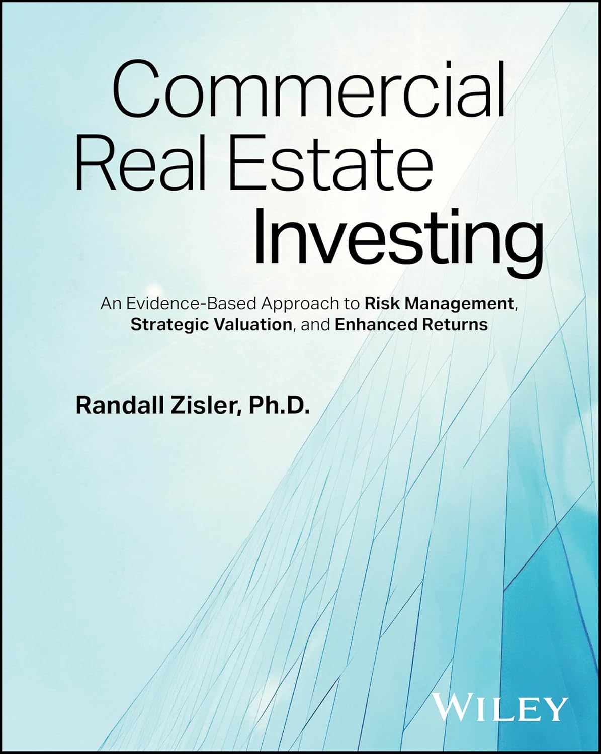 Commercial Real Estate Investing: An Evidence-Based Approach to Risk Management, Strategic Valuation, and Enhanced Returns cover