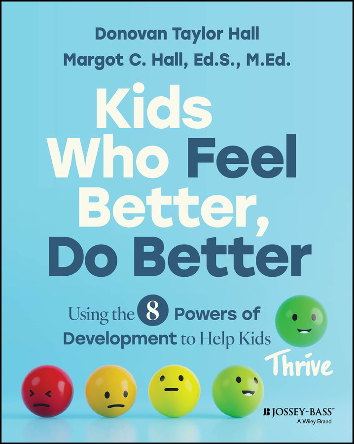 Kids Who Feel Better, Do Better: Using the 8 Powers of Development to Help Kids Thrive cover