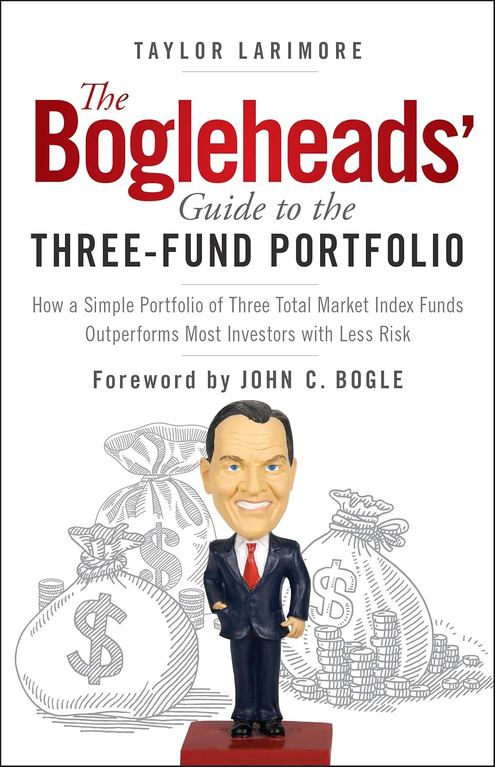The Bogleheads' Guide to the Three-Fund Portfolio: How a Simple Portfolio of Three Total Market Index Funds Outperforms Most Investors with Less Risk cover
