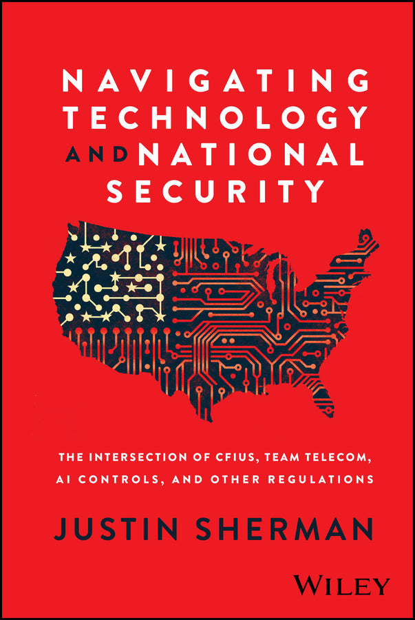 Navigating Technology and National Security: The Intersection of CFIUS, Team Telecom, AI Controls, and Other Regulations cover