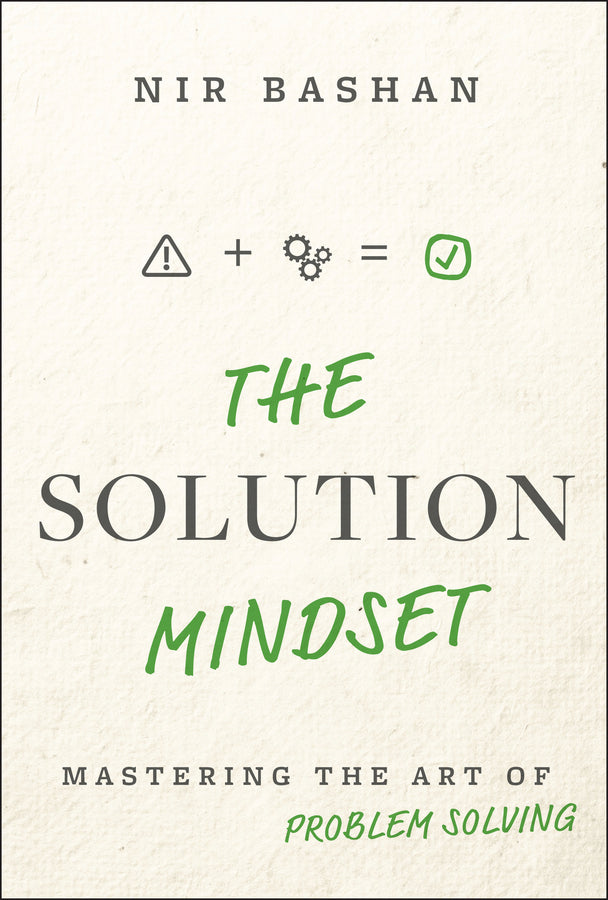 The Solution Mindset: Mastering the Art of Problem Solving cover