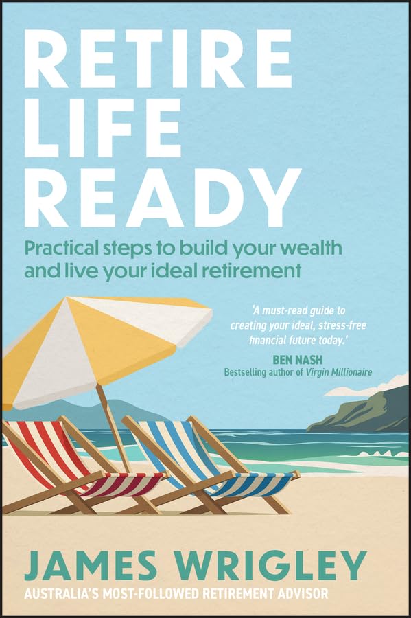 Retire Life Ready: Practical Steps to Build Your Wealth and Live Your Ideal Retirement cover