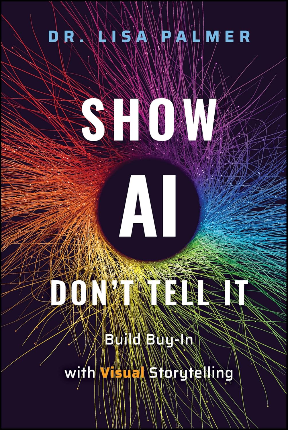 Show AI--Don't Tell It: Build Buy-In with Visual Storytelling cover