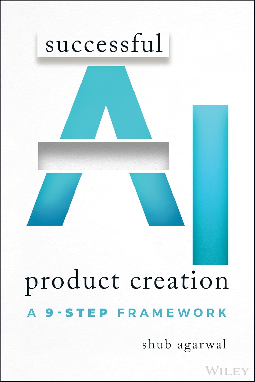 Successful AI Product Creation: A 9-Step Framework cover