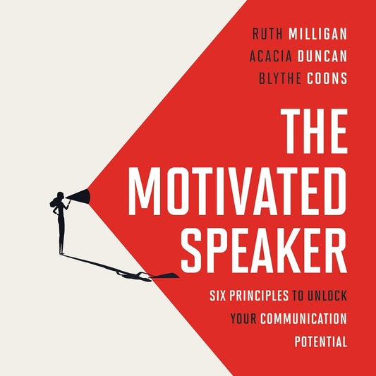 The Motivated Speaker: Six Principles to Unlock your Communication Potential cover