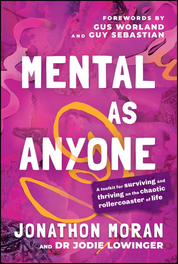 Mental As Anyone: A Toolkit for Surviving and Thriving on the Chaotic Rollercoaster of Life cover