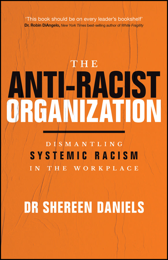 The Anti-Racist Organization: Dismantling Systemic Racism in the Workplace cover