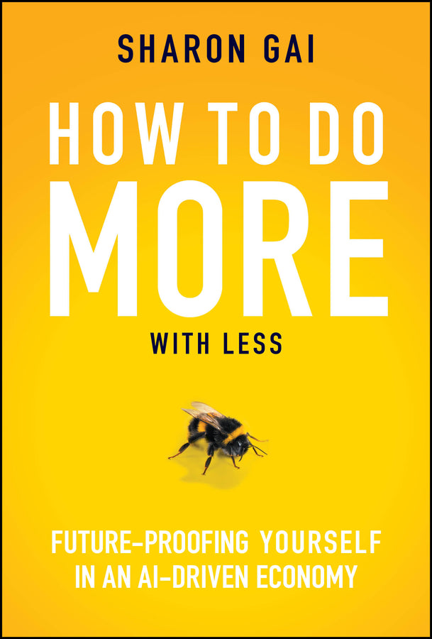 How to Do More with Less: Future-Proofing Yourself in an AI-driven Economy cover