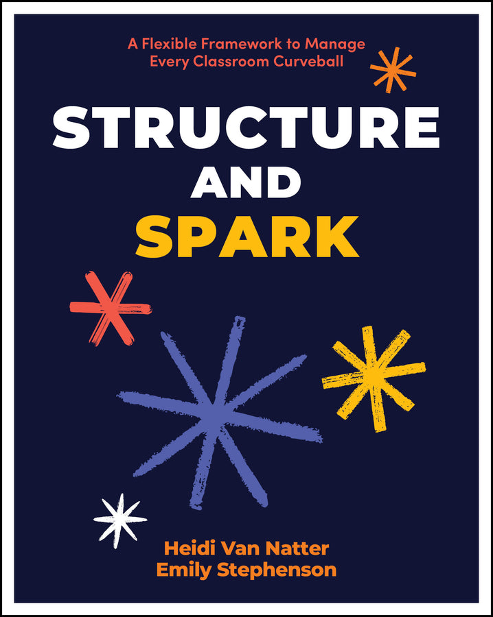 Structure and Spark: A Flexible Framework to Manage Every Classroom Curveball cover